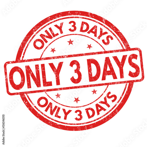 Only 3 days sign or stamp