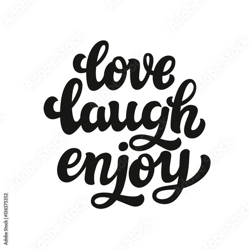 Love laugh enjoy. Typography text