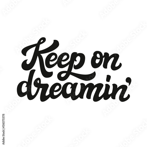 Keep on dreaming. Typography text