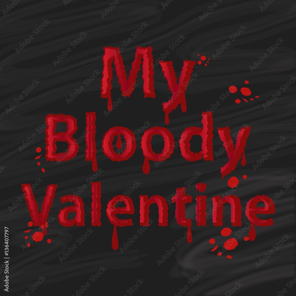 My Bloody Valentine font. Saint Valentines day card. Bloody font with