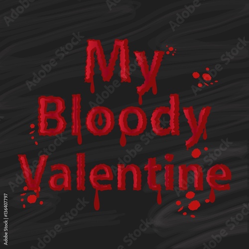 My Bloody Valentine font. Saint Valentines day card. Bloody font with bloody spots.