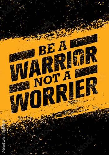 Be A Warrior Not A Worrier. Gym and Fitness Motivation Quote. Creative Vector Typography Poster Concept