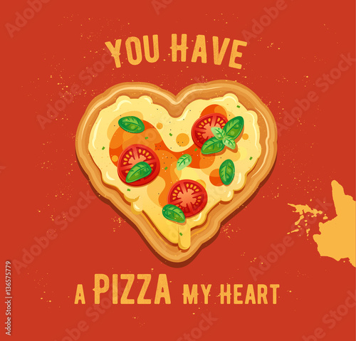 Vector fun Valentine Day card You have a Pizza my heart. Classic Pizza Margherita