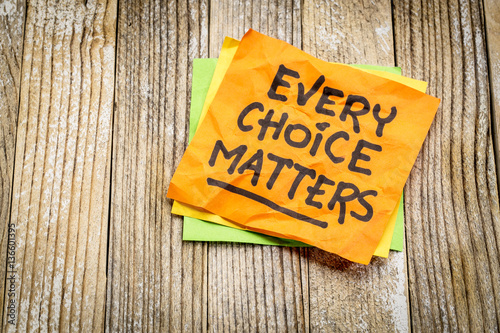 every choice matters reminder