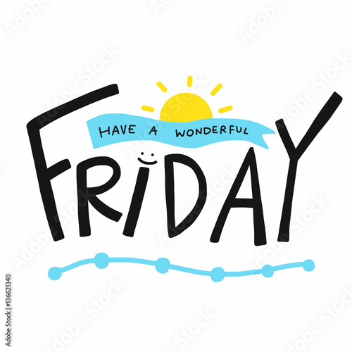 Have a wonderful Friday word lettering illustration on white background