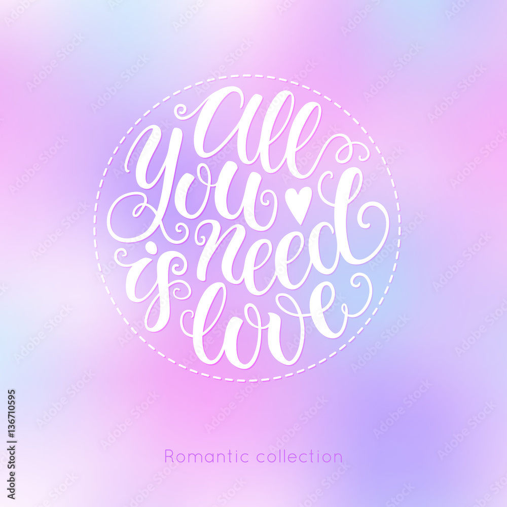 All you need is love doodle hand lettering on blured background. Can be used for website background, poster, printing, banner, greeting card. Vector illustration All you need is love doodle hand lettering on blured background. Can be used for website background, poster, printing, banner, greeting card. Vector illustration