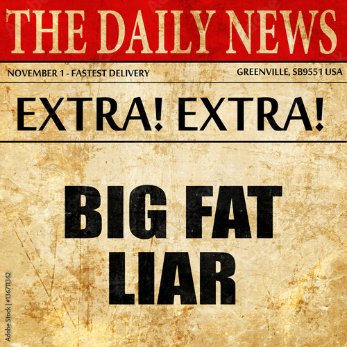 big fat liar, article text in newspaper photo