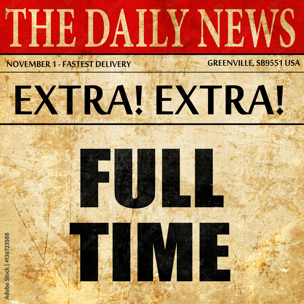 Obraz premium full time, article text in newspaper