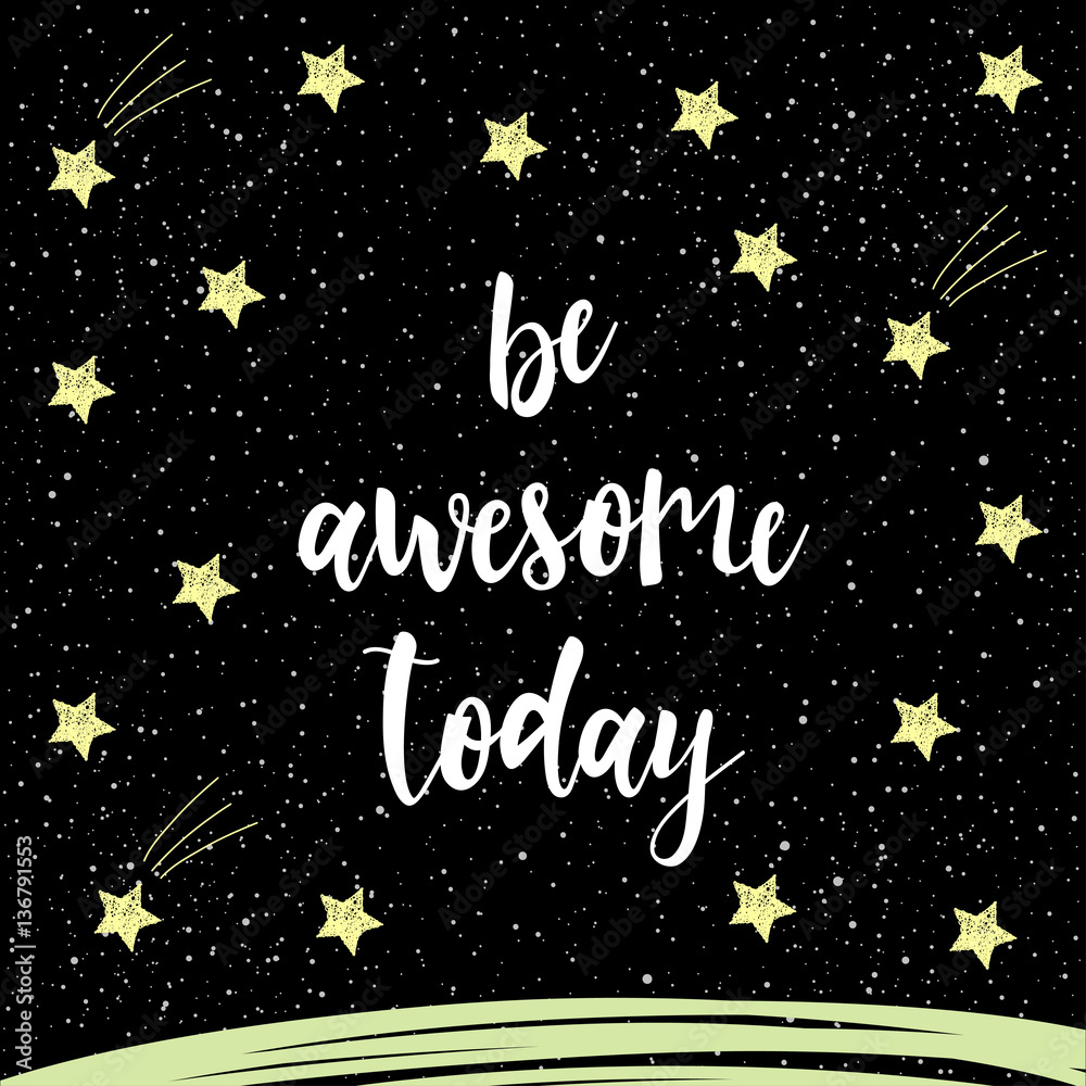 Handwritten lettering isolated on black. Doodle handmade be awesome today quote for design t-shirt,  card,  invitation, poster, brochures, notebook, scrapbook, album etc.
