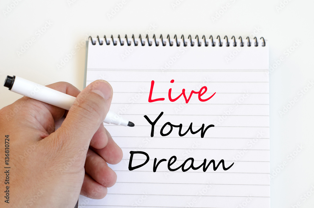 Live your dream concept on notebook Live your dream concept on notebook