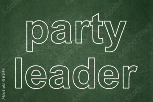 Political concept: Party Leader on chalkboard background