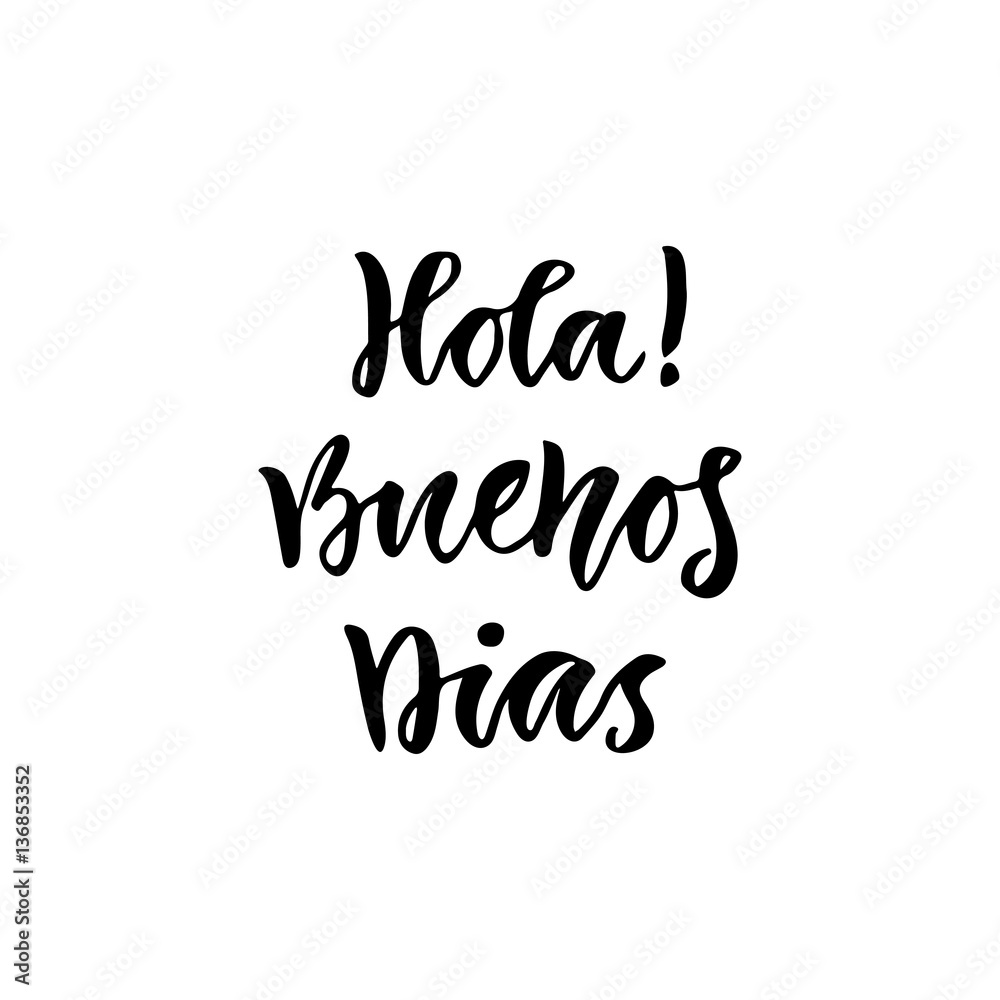 Spanish Hola Buenos dias in english Hello Good day. Inspirational Lettering poster or banner. Vector hand lettering