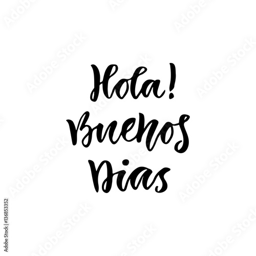 Spanish Hola Buenos dias in english Hello Good day. Inspirational Lettering poster or banner. Vector hand lettering