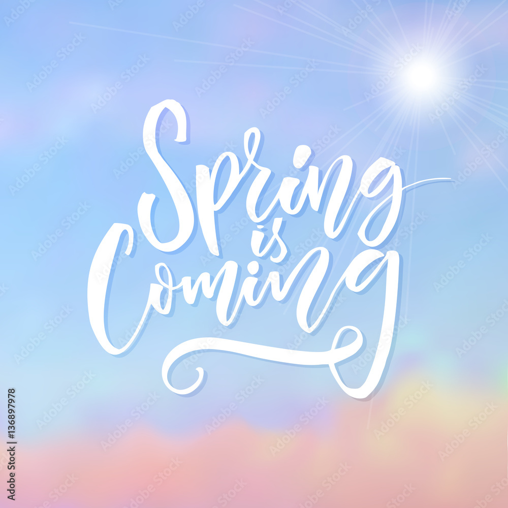 Spring is coming. Inspirational caption at blue sky background with sun. Brush lettering design.