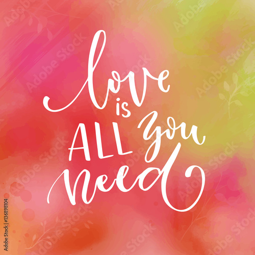 Love is all you need. Inspi...