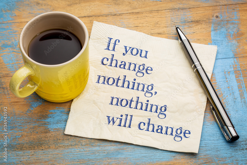 If you change nothing - napkin concept - obrazy, fototapety, plakaty 