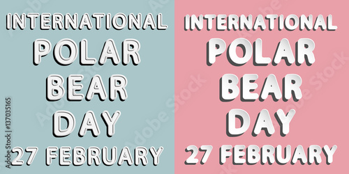rounded paper and retro style vector font lettering of international polar bear day 27 february