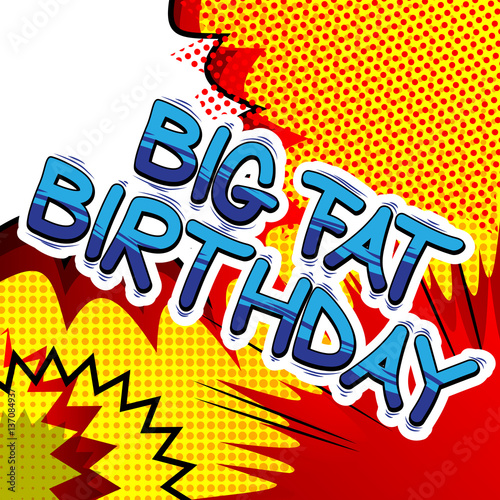 Fototapeta Big Fat Birthday - Comic book style word on abstract background.