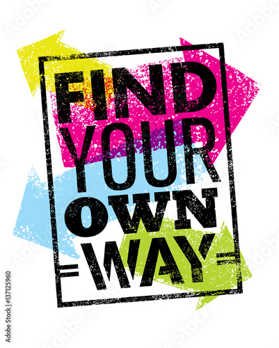 Find Your Own Way Motivation Quote. Creative Vector Poster Concept.