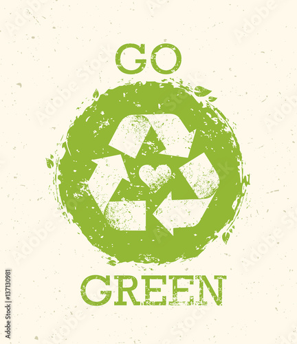 Go Green Recycle Reduce Reuse Eco Poster Concept. Vector Creative Organic Illustration On Rough Background