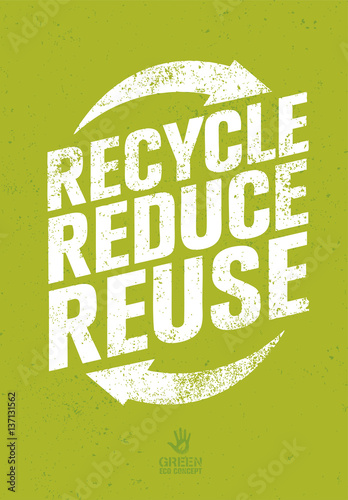 Go Green Recycle Reduce Reuse Eco Poster Concept. Vector Creative Organic Illustration On Rough Background