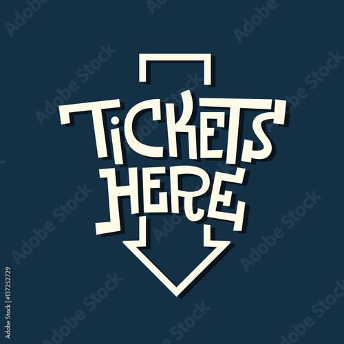Tickets Here Funny Artistic Sign Slab Serif Lettering With An Ar