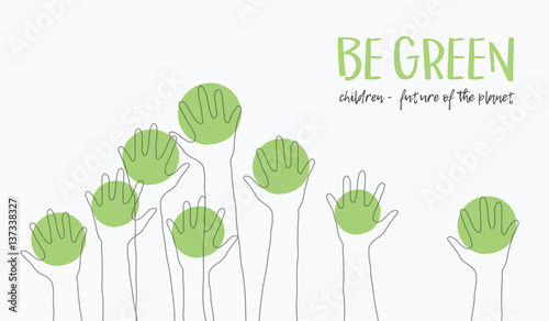 Kids Hands Up Silhouette. hildren-future of the planet.Ecology concept.message-BE GREEN.babies hands raised up like trees.Suitable for posters,flyers,banner.Vector illustration isolated on background.