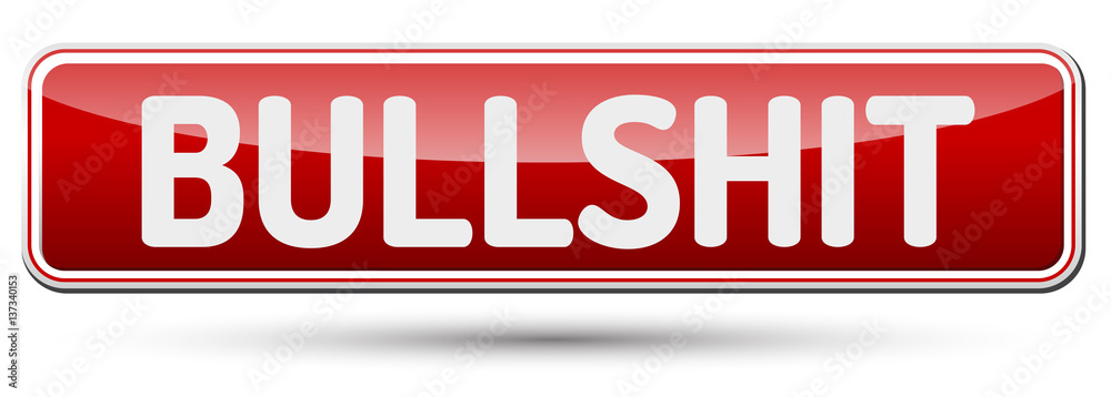 BULLSHIT - Abstract beautiful button with text. BULLSHIT - Abstract beautiful button with text.