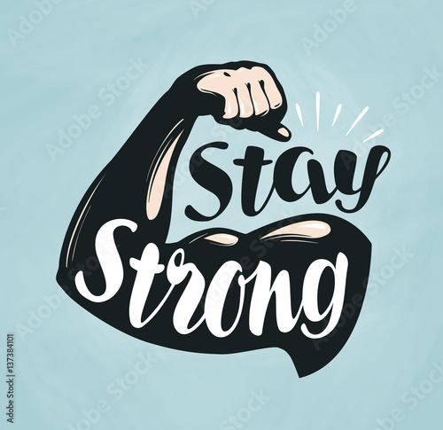 Gym, fitness, sport banner. Stay Strong, lettering. Silhouette bent arm. Vector illustration