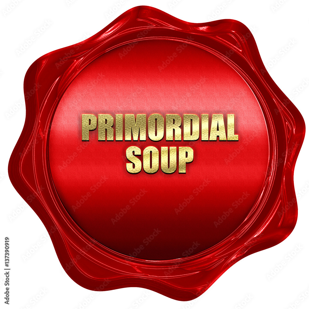 primordial soup, 3D rendering, red wax stamp with text Stock ...