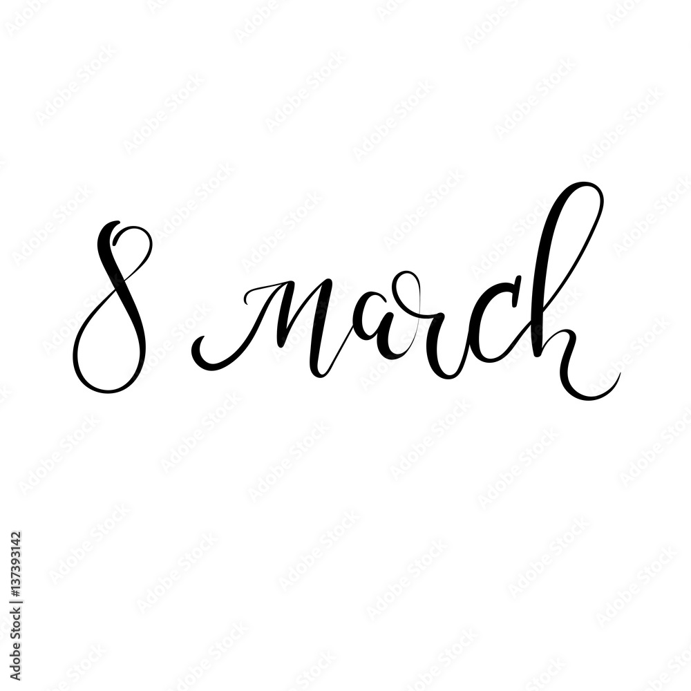 8 March, with International Women's Day, Hand Lettering Inscription for Greeting Card. 8 March, with International Women's Day, Hand Lettering Inscription for Greeting Card.