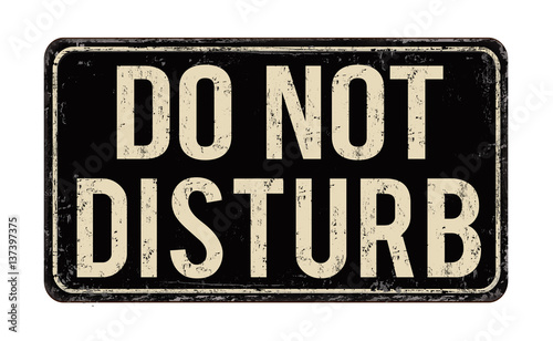 Do not disturb vintage rusty metal sign