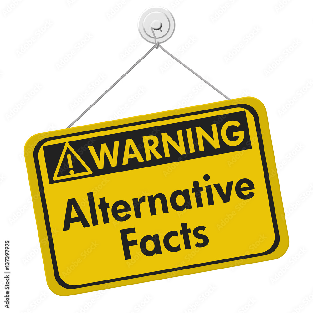 Alternative Facts warning sign Alternative Facts warning sign