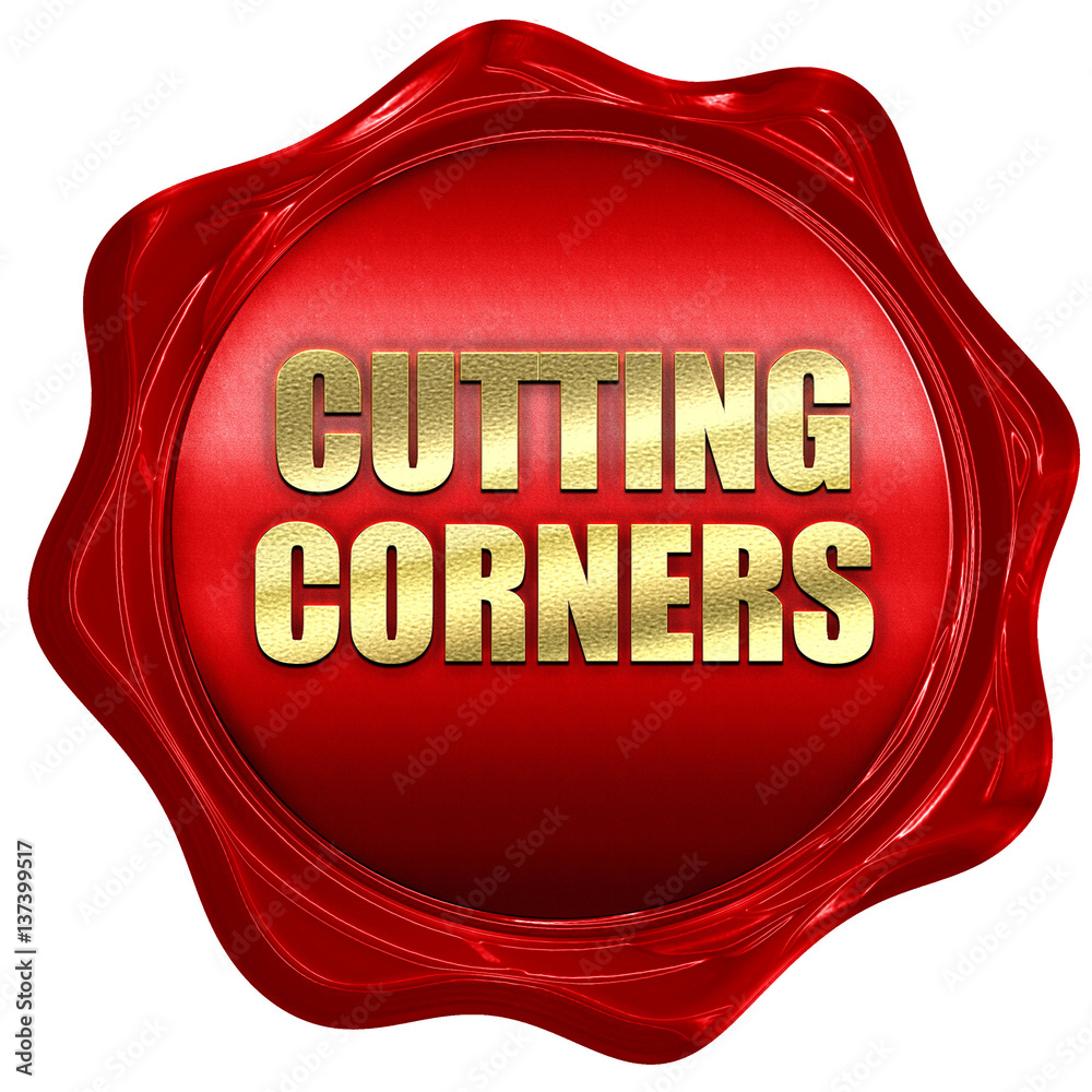 cutting corners, 3D rendering, red wax stamp with text cutting corners, 3D rendering, red wax stamp with text