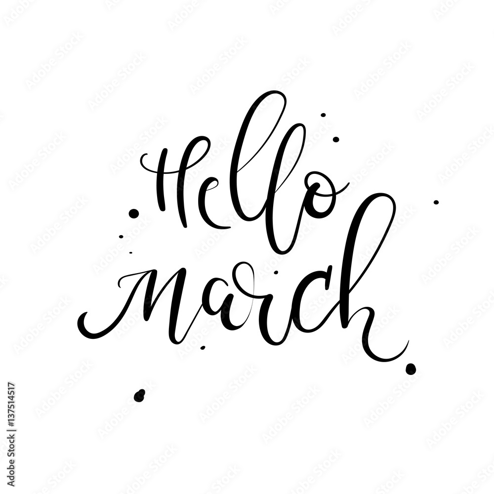 Hello March hand lettering inscription. Spring greeting card. Modern calligraphy. Hello March hand lettering inscription. Spring greeting card. Modern calligraphy.