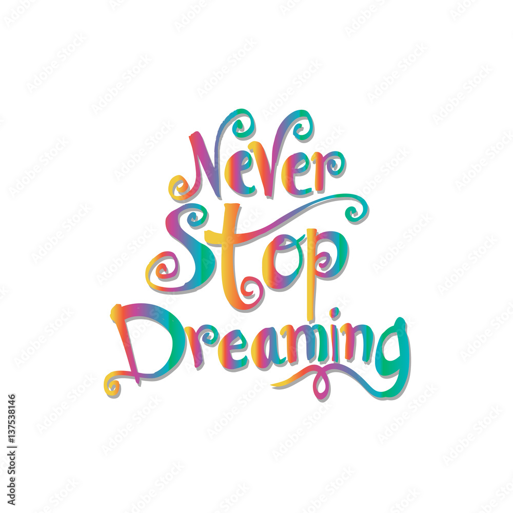 : Never stop dreaming Inspirational text motivational poster. : Never stop dreaming Inspirational text motivational poster.