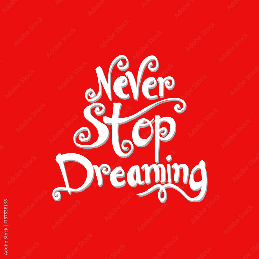 : Never stop dreaming Inspirational text motivational poster.