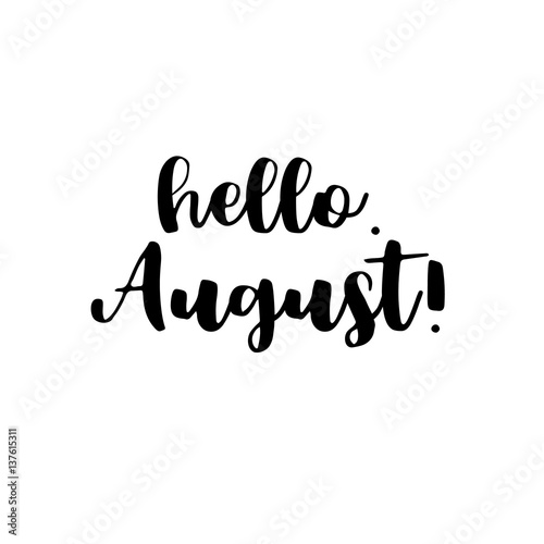 Hand drawn typography lettering phrase Hello, August! isolated on the white background. Fun calligraphy for typography greeting