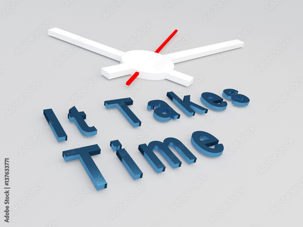 It Takes Time concept It Takes Time concept