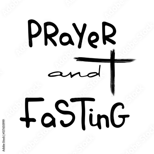 Prayer and Fasting.   Bible lettering. The time of Lent.  Brush calligraphy.  Words about God. The symbol of the Christian religion. Vector design. Hand illustration.