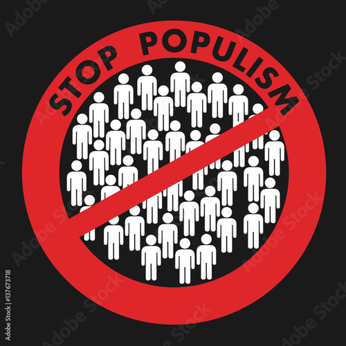Text Stop populism and  big crowd of people is crossed out. Appeal to fight against danger and threat of demagogy and populist policy in the society