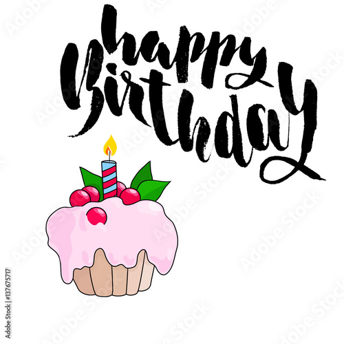 Happy birthday greeting card with cupcake and text. Handwritten lettering. Vector illustration