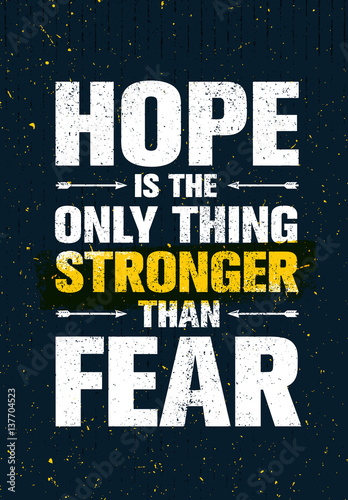 Hope Is The Only Thing Stronger Than Fear. Inspiring Print Creative Motivation Quote. Vector Typography Banner