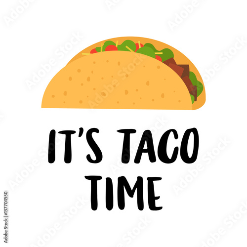 The hand-drawing inscription: "It's taco time", of black ink on a white background, with image flat taco. It can be used for menu, sign, banner, poster, and other promotional marketing materials. 