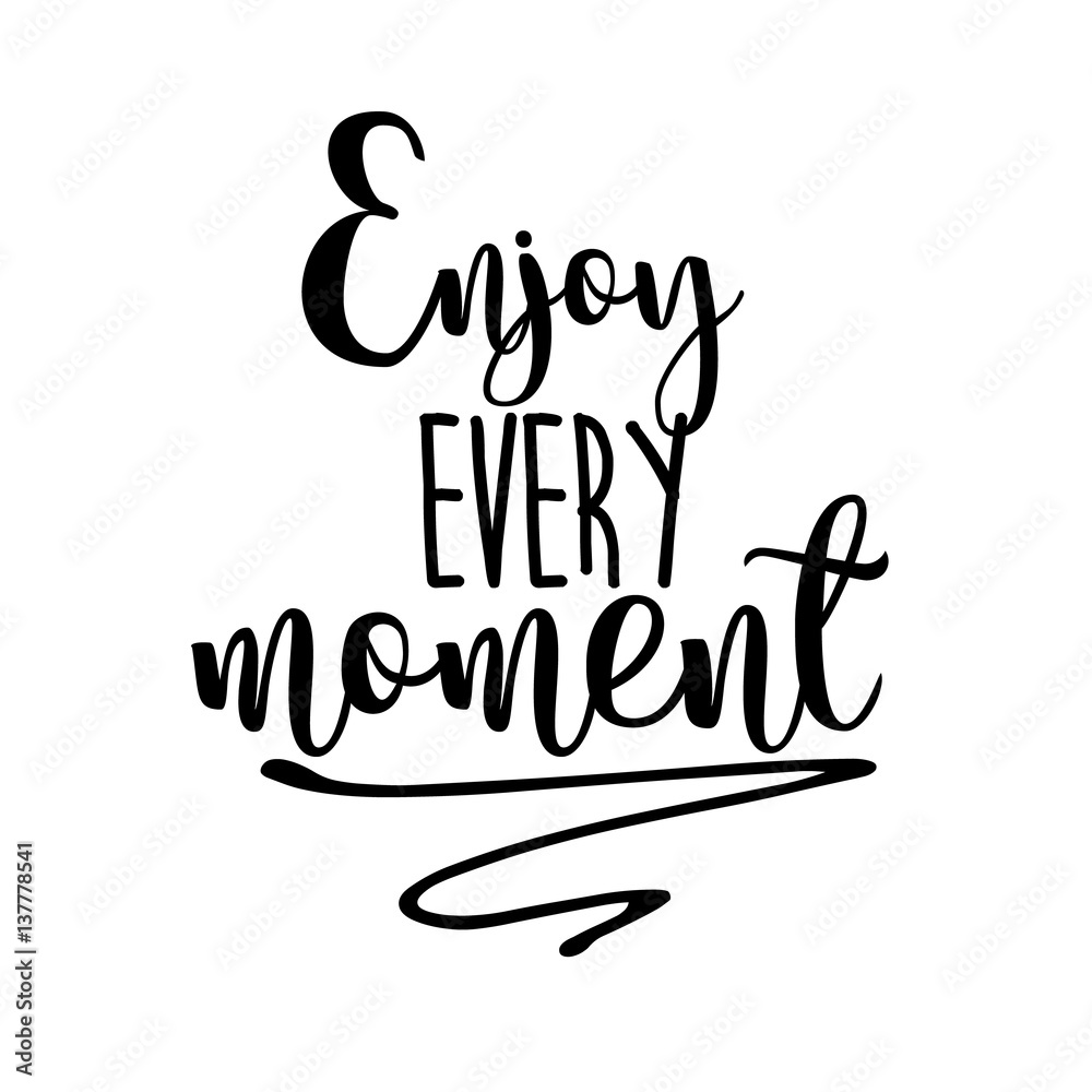 Fotografija Enjoy every moment inspiration quotes lettering na  Europosterji.si