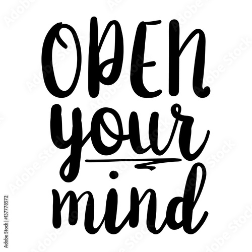 open your mind inspiration quotes lettering. Calligraphy graphic design sign element. Vector Hand written style Quote design letter element