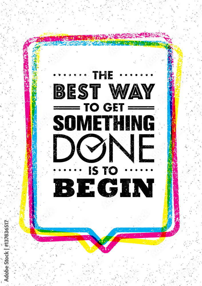 Fototapeta premium The Best Way To Get Something Done Is To Begin. Inspiring Creative Motivation Quote. Vector Typography Banner Design