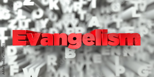 Evangelism -  Red text on typography background - 3D rendered royalty free stock image. This image can be used for an online website banner ad or a print postcard.