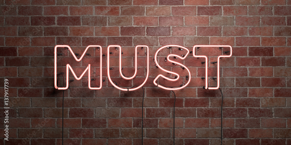 Obraz premium MUST - fluorescent Neon tube Sign on brickwork - Front view - 3D rendered royalty free stock picture. Can be used for online banner ads and direct mailers..