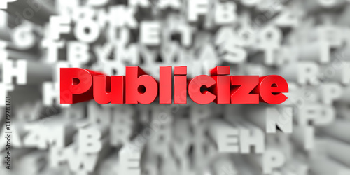 Publicize -  Red text on typography background - 3D rendered royalty free stock image. This image can be used for an online website banner ad or a print postcard.